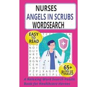 Nurses: Angels in Scrubs Word Search: A Portable 6×9 Large-Print Word Search Puzzle Book with 65+ Nursing-Themed Puzzles for Stress Relief, Relaxation & Nurse Appreciation