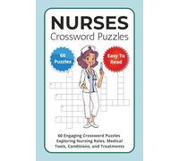 Nurses Crossword Puzzles: 60 Engaging Crossword Puzzles Exploring Nursing Roles, Medical Tools, Conditions, and Treatments