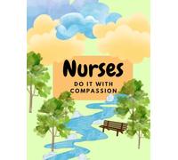 Nurses do it with compassion