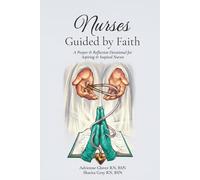 Nurses Guided by Faith: A Prayer & Reflection Devotional for Aspiring & Inspired Nurses