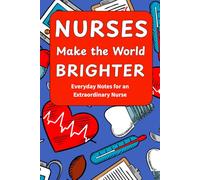 Nurses Make the World Brighter: Gratitude and Reflection Journal with Inspirational Nursing Quotes