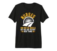 Nurses May Not Be Angels But They Are The Next Best Thing Maglietta Premium