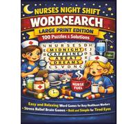 NURSES NIGHT SHIFT WORDSEARCH LARGE PRINT EDITION 100 Puzzles & Solutions: Easy and Relaxing Word Games for Busy Healthcare Workers *Stress Relief Brain Games *Bold and Simple for Tired Eyes