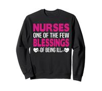 Nurses One of The Few Blessings of Being ILL Funny Nursing Felpa