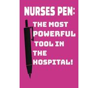 NURSES PEN: The Most Powerful Tool in The Hospital: Nursing Notebook 6x9 inches with humorous quote cover, 120 college journal lined pages