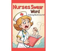 Nurses Swear Word Coloring Book and Journal: Funny Stress Relief Gift with Writing Prompts for Exhausted Caregivers