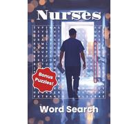 Nurses Word Search: Everyday Heroes of Care & Compassion 50 All-Direction Puzzles Celebrating Nursing Life + 5 Bonus Crosswords on Bedside Care | ... | Gift for Birthday, Holiday or Travel