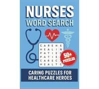 Nurses Word Search: Nurses Word Search: 6 x 9 Inches | 120 Pages |50+ Healthcare-Themed Puzzles | A Word Search Book to Celebrate and Relax Nurses Everywhere