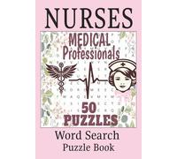 Nurses Word Search Puzzle Book: Word Search Puzzles great for Nurses, Medical Professionals, Students. Nurse Appreciation Gift. |6x9 inch, 100 pages, 50 puzzles with solutions included.