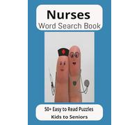Nurses Word Search Puzzle Book: Word Searches with easy to read print about nurses, doctors, hospitals and medicine and more. 6 X 9 inches, 110 pages, ... for vacations, holidays and free time.