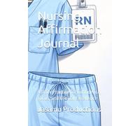 Nursing Affirmation Journal: A Daily Practice for Confidence, Focus, and Clinical Excellence