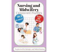 Nursing and Midwifery Crossword Puzzles: Crossword Puzzles with Easy to Read Print about Midwifery, Obstetrics and Medical and More |6 x 9 inches, 120 ... Gift for Vacations, Holidays and Relaxation