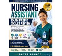 Nursing Assistant Exam Prep & Skills Review: Master Patient Care, Infection Prevention, Safety, Communication, Essential Clinical Skills, and ... Questions for Confident Test Preparation