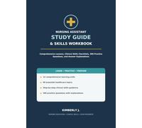 Nursing Assistant Study Guide & Skills Workbook: Comprehensive Lessons, Clinical Skills Checklists, 300 Practice Questions, and Answer Explanations