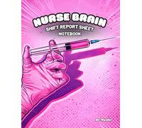 Nursing Brain Report Book: 2-Patient 12-Hour Shift Organizer for Day and Night | Patient Brain Plus Time Brain System | ICU Med-Surg Telemetry | SBAR ... and Student Nurses | 60 Shifts · 122 Pages