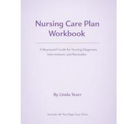 Nursing Care Plan Workbook: A Structured Guide for Nursing Diagnoses, Interventions, and Rationales