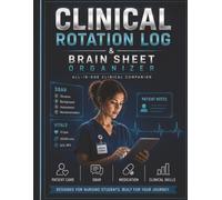 Nursing Clinical Rotation Organizer: Daily Brain Sheets, Master Skills Checklist, SBAR Practice, Pharmacology Log, Clinical Hours Tracker & Lab Values Reference for Nursing Students