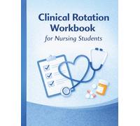 Nursing Clinical Rotation Workbook: Daily Logs, Reflection, and Confidence Building for Nursing Students