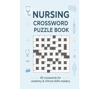 Nursing Crossword Puzzle Book 60 Crosswords for Medical Terminology, Anatomy & Clinical Skills Mastery: Large-print puzzles to boost nursing recall, ... study sessions - with full solutions