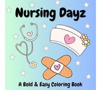 Nursing Dayz: Bold & Easy Coloring Book