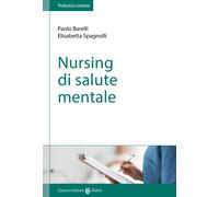 Nursing di salute mentale - Barelli Paolo, Spagnolli Elisabetta