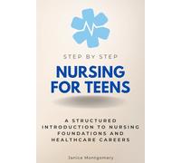 Nursing for Teens Step by Step: A Structured Introduction to Nursing Foundations and Healthcare Careers