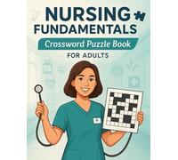 Nursing Fundamentals Crossword Puzzle Book for Adults: Fun & Educational Medical Terminology Brain Games for Nursing Students, CNAs, and Healthcare Workers
