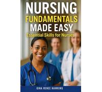 Nursing Fundamentals Made Easy: Essential Skills for Nurses