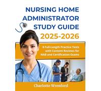 NURSING HOME ADMINISTRATOR STUDY GUIDE 2025-2026: 8 Full-Length Practice Tests With Content Reviews For NAB And Certification Exams