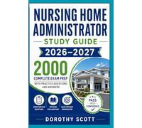 Nursing Home Administrator Study Guide 2026-2027: 2000 Complete Exam Prep with Practice Questions and Answers
