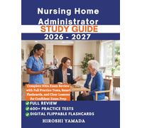 Nursing Home Administrator Study Guide 2026-2027: Complete NHA Exam Review with Full Practice Tests, Digital Flashcards, and Clear Lessons for Confident Exam Prep