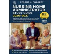 Nursing Home Administrator Study Guide 2026-2027: Master the NAB Exam: 3 Full-Length Practice Exams, Comprehensive Content Review, and Smart Strategies for Success