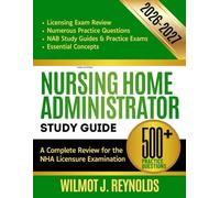 Nursing Home Administrator Study Guide: A Complete Review for the NHA Licensure Examination