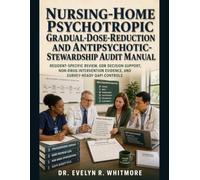 NURSING-HOME PSYCHOTROPIC GRADUAL-DOSE-REDUCTION AND ANTIPSYCHOTIC-STEWARDSHIP AUDIT MANUAL: Resident-Specific Review, GDR Decision Support, Non-Drug ... Evidence, and Survey-Ready QAPI Controls