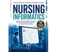Nursing Informatics for Modern Nurses: A Practical Guide to EHR Systems, Digital Documentation, Clinical Data, AI, Telehealth, HIPAA, Patient Safety, and Career Growth in Digital Healthcare