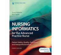 Nursing Informatics for the Advanced Practice Nurse: Patient Safety, Quality, Outcomes, and Interprofessionalism