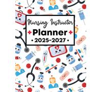 Nursing Instructor Planner 2025-2027: Elevate Your Journey with This 3-Year Scheduler