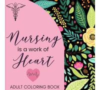 Nursing is a Work of Heart Adult Coloring Book