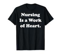 Nursing Is A Work Of Heart Appreciation Funny Maglietta