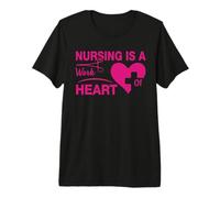 Nursing Is A Work of Heart Nursing Nurse Maglietta Premium