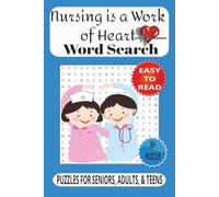 Nursing Is a Work of Heart Word Search Puzzle Book: Word Searches with Easy to Read Print about Nursing, Healthcare and More| 6x9 inches, 110 pages | ... for Vacations, Holidays, and Free Time