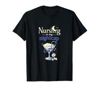 Nursing Is My Nightcap Night Shift Design Maglietta