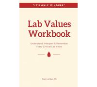 Nursing Lab Values Workbook: Understand, interpret and remember