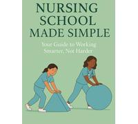 Nursing Made Simple: Your Guide to Working Smarter, Not Harder