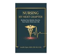 Nursing, My Next Chapter: Reclaim Your Identity. Rewrite Your Career. Reset Your Life. A 90-Day Guided Journal for Nurses