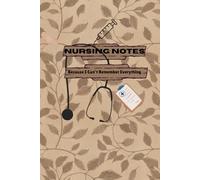 Nursing Notes: Because I Can't Remember Everything Notebook: This handy 6 x 9-inch notebook with 150 pages of lined paper is your trusty sidekick, ... before they escape your brain forever.
