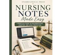 Nursing Notes Made Easy: A Step-by-Step Guide to Writing Clear, Accurate, and Professional Nursing Documentation