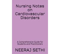 Nursing Notes on Cardiovascular Disorders: A Comprehensive Guide for Students and Practitioners