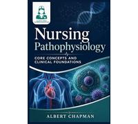 Nursing Pathophysiology: Core Concepts and Clinical Foundations