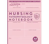 Nursing Pathophysiology Notebook: A4 Size Blank Disease Templates For Nurses & Healthcare Students to Learn the Fundamentals of Applied Pathophysiology